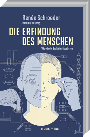 Renée Schroeder mit Ursel Nendzig: Die Erfindung des Menschen - Wie  wir die Evolution überlisten; Residenz Verlag